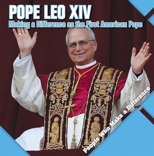 Shea, Therese M. Pope Leo XIV - Making a Difference as the First American Pope. Greenhaven Publishing LLC, 2025.
