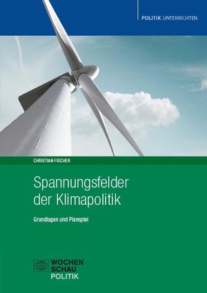Fischer, Christian. Spannungsfelder der Klimapolitik - Grundlagen und Planspiel. Wochenschau Verlag, 2025.