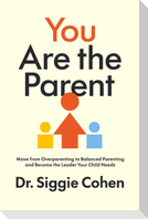 You Are the Parent
