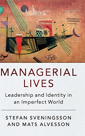 Sveningsson, Stefan / Mats Alvesson. Managerial Lives. Cambridge University Press, 2016.