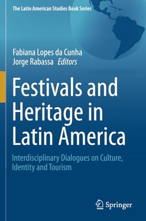 Rabassa, Jorge / Fabiana Lopes Da Cunha (Hrsg.). Festivals and Heritage in Latin America - Interdisciplinary Dialogues on Culture, Identity and Tourism. Springer International Publishing, 2022.