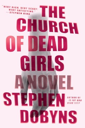 Dobyns, Stephen. The Church of Dead Girls - A Thriller. Penguin Publishing Group, 2015.