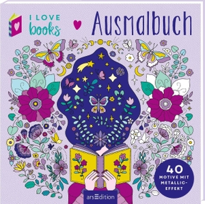 I Love Books - Ausmalbuch - 40 Motive mit Metallic-Effekt. Ars Edition GmbH, 2026.