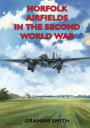 Smith, Graham. Norfolk Airfields in the Second World War. Countryside Books (GB), 1994.