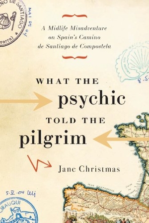 Christmas, Jane. What the Psychic Told the Pilgrim - A Midlife Misadventure on Spain's Camino de Santiago. Greystone Books, 2007.