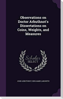 Observations on Doctor Arbuthnot's Dissertations on Coins, Weights, and Measures