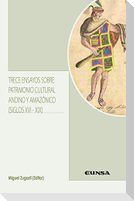 Trece ensayos sobre patrimonio cultural andino y amazónico : siglos XVI-XIX