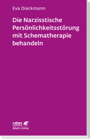 Die narzisstische Persönlichkeitsstörung mit Schematherapie behandeln (Leben lernen, Bd. 246)