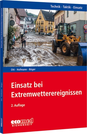 Ott, Matthias / Hofmann, Marc Peter et al. Einsatz bei Extremwetterereignissen - Reihe: Technik - Taktik - Einsatz. ecomed, 2023.
