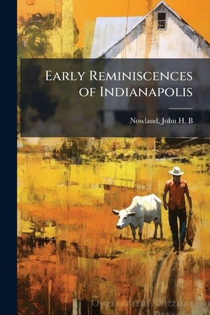 Early Reminiscences of Indianapolis. Creative Media Partners, LLC, 2025.