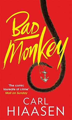 Hiaasen, Carl. Bad Monkey. Little, Brown Book Group, 2014.