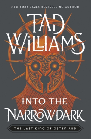 Williams, Tad. Into the Narrowdark - Book Three of The Last King of Osten Ard. Hodder And Stoughton Ltd., 2023.