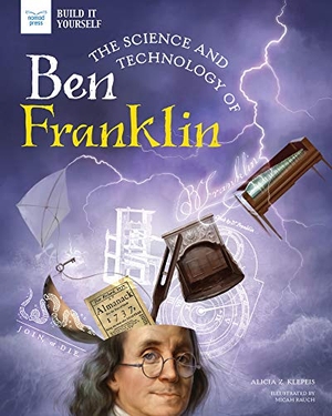 Klepeis, Alicia. SCIENCE & TECHNOLOGY OF BEN FRANKLIN. GLOBAL PUBLISHER SERVICES, 2020.