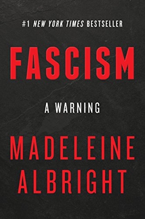Albright, Madeleine. Fascism - A Warning. HarperCollins, 2018.