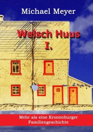 Meyer, Michael. Welsch Huus - Teil I - Mehr als eine Kronenburger Familiengeschichte. Books on Demand, 2019.