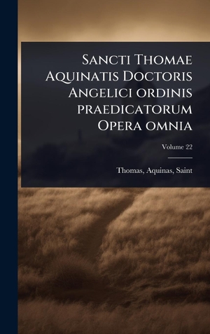 Sancti Thomae Aquinatis Doctoris Angelici ordinis praedicatorum Opera omnia. Tradd Street Press, 2025.