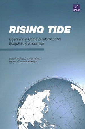 Frelinger, David R / Oberholtzer, Jenny et al. Rising Tide - Designing a Game of International Economic Competition. RAND Corporation, 2025.