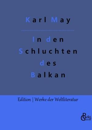 May, Karl. In den Schluchten des Balkan. Gröls Verlag, 2022.