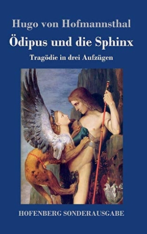 Hofmannsthal, Hugo Von. Ödipus und die Sphinx - Tragödie in drei Aufzügen. Hofenberg, 2017.
