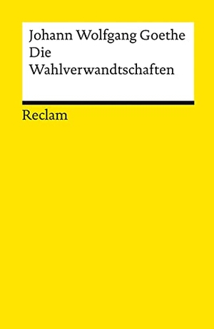 Goethe, Johann Wolfgang. Die Wahlverwandtschaften - Ein Roman. Reclam Philipp Jun., 2021.