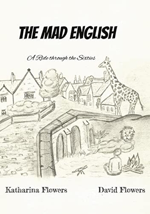 Flowers, Katharina / David Flowers. The Mad English - A Ride through the Sixties. Books on Demand, 2022.