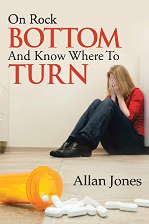 Jones, Allan. On Rock Bottom and Know Where to Turn. Trafford Publishing, 2014.