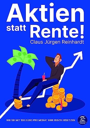 Reinhardt, Claus Jürgen. Aktien statt Rente! Wie Sie mit 100 Euro pro Monat Ihre Rente ersetzen - Geld anlegen an der Börse leicht gemacht für Einsteiger mit Aktien, Anlagestrategien, ETF, Aktienfonds und Upgrade der Finanzen. Zentrum Verlag GbR, 2023.