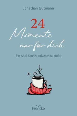 Gutmann, Jonathan. 24 Momente nur für dich - Ein Anti-Stress-Adventskalender. Francke-Buch GmbH, 2026.