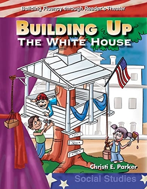 Parker, Christi E. Building Up the White House. Teacher Created Materials, 2006.