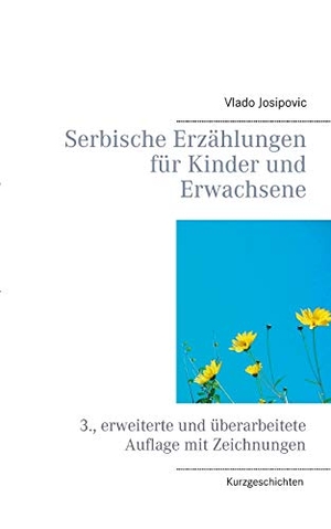Josipovic, Vlado. Serbische Erzählungen für Kinder und Erwachsene - 3., erweiterte und überarbeitete Auflage. Books on Demand, 2016.