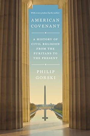 Gorski, Philip. American Covenant - A History of Civil Religion from the Puritans to the Present. Princeton University Press, 2019.