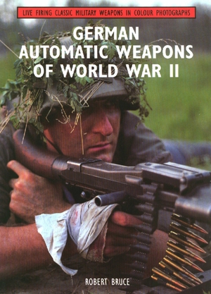 Bruce, Robert. German Automatic Weapons of World War II. The Crowood Press Ltd, 2010.