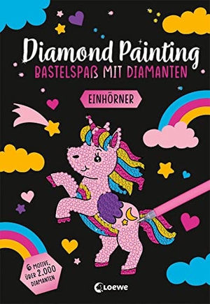 Diamond Painting - Bastelspaß mit Diamanten - Einhörner - Crystal Art mit 6 Motiven und über 2.000 Diamanten - Gestalte Bilder nach dem Malen-Nach-Zahlen-Prinzip - Ab 8 Jahren. Loewe Verlag GmbH, 2023.