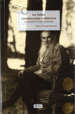 Tolstoj, Lev Nikolaevi? / Lev Tolstói. Conversaciones y entrevistas : encuentros en Yásnaia Poliana. Fórcola Ediciones, 2012.