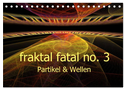 fraktal fatal no. 3 Partikel & Wellen (Tischkalender 2024 DIN A5 quer), CALVENDO Monatskalender