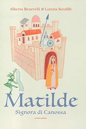 Serofilli, Loretta / Alberto Benevelli. Matilde. Signora di Canossa. , 2022.