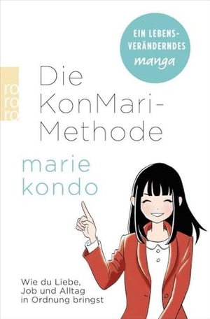 Kondo, Marie. Die KonMari-Methode - Wie du Liebe, Job und Alltag in Ordnung bringst. Ein Manga. Rowohlt Taschenbuch Verlag, 2019.