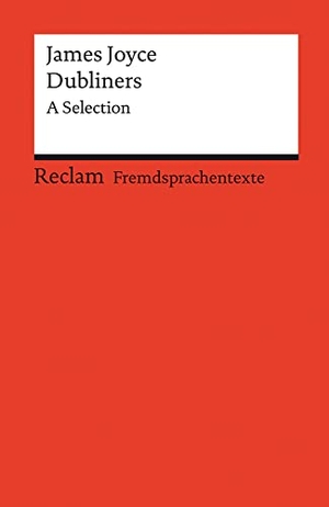 Joyce, James. Dubliners. A Selection. Englischer Text mit deutschen Worterklärungen. Niveau C1 (GER) - Joyce, James - Originalversion; Erläuterungen; Literaturhinweise - 14146. Reclam Philipp Jun., 2022.