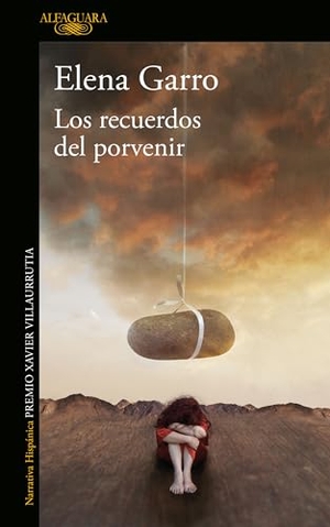 Garro, Elena. Los Recuerdos del Porvenir / Recollections of Things to Come. Prh Grupo Editorial, 2019.