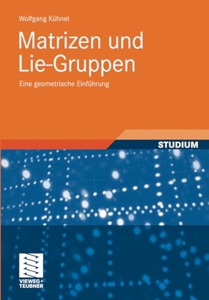 Kühnel, Wolfgang. Matrizen und Lie-Gruppen - Eine geometrische Einführung. Vieweg+Teubner Verlag, 2010.