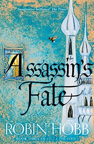 Hobb, Robin. ASSASSINS FATE_PB. Harper Collins Publishers - UK Wholesale Acct, 2018.