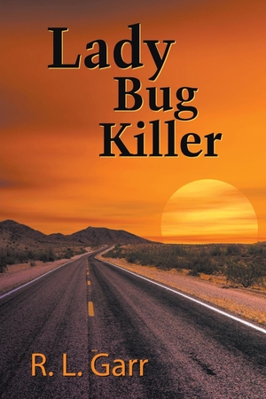 Garr, R. L.. Lady Bug Killer. Strategic Book Publishing, 2017.