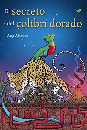 Alcolea, Ana. El secreto del colibrí dorado. ANAYA INFANTIL Y JUVENIL, 2019.