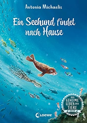 Michaelis, Antonia. Das geheime Leben der Tiere (Ozean) - Ein Seehund findet nach Hause - Erlebe die Tierwelt und die Geheimnisse des Meeres wie noch nie zuvor - Kinderbuch ab 8 Jahren. Loewe Verlag GmbH, 2023.