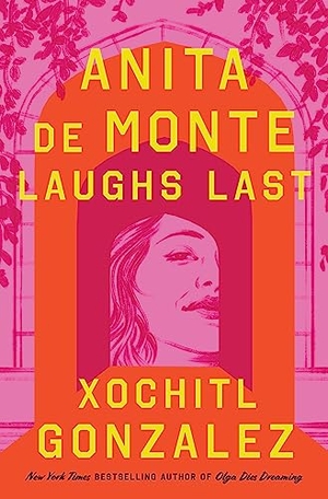 Gonzalez, Xochitl. Anita de Monte Laughs Last - A Novel. Macmillan USA, 2024.