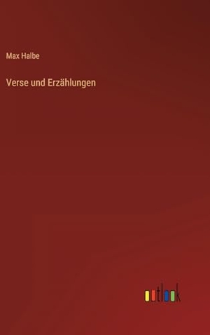 Halbe, Max. Verse und Erzählungen. Outlook Verlag, 2023.