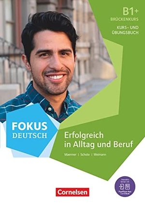 Maenner, Dieter / Schote, Joachim et al. B1+ - Erfolgreich in Alltag und Beruf: Brückenkurs B1+ - Kurs- und Übungsbuch mit Audios online. Mit Pageplayer-App. Cornelsen Verlag GmbH, 2019.
