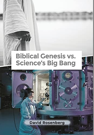 Rosenberg, David. Biblical Genesis vs. Science's Big Bang - Why the Bible Is Correct. Publishdrive Inc., 2020.
