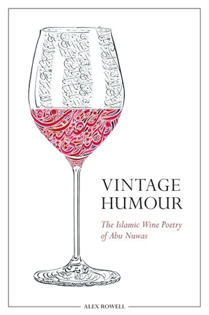 Rowell, Alex. Vintage Humour - The Islamic Wine Poetry of Abu Nuwas. Hurst & Co., 2018.