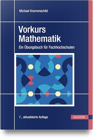 Knorrenschild, Michael. Vorkurs Mathematik - Ein Übungsbuch für Fachhochschulen. Hanser Fachbuchverlag, 2026.